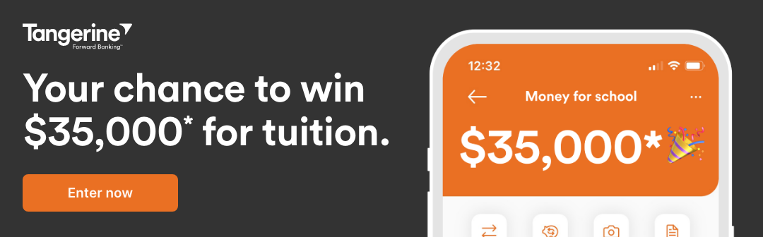 Tangerine - Your chance to win $35,000 for tuition. Enter now.